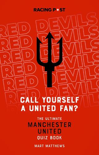 Бумажная книга «Call Yourself a United Fan?: The Ultimate Manchester United Quiz Book», автор Март Мэтьюс - фото №1
