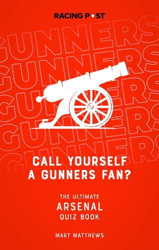 Бумажная книга «Call Yourself a Gunners Fan?: The Arsenal Quiz Book», автор Март Мэтьюс - фото №1