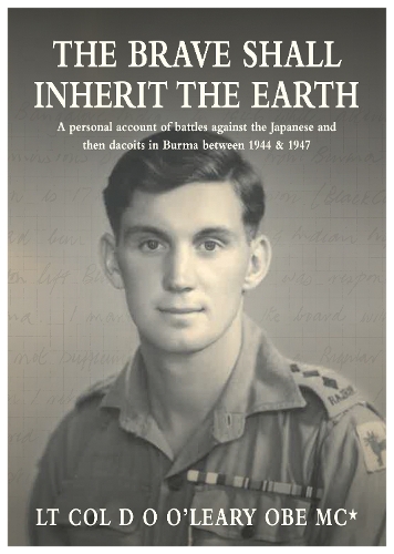 Бумажная книга «The BRAVE SHALL INHERIT THE EARTH: A personal account of battles against the Japanese and then dacoits in Burma between 1944 & 1947», автор Д. О. О'Лири - фото №1