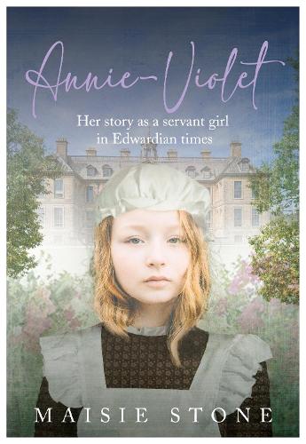 Бумажная книга «Annie-Violet: Her Story as a Servant Girl in Edwardian times», автор Мейзи Стоун - фото №1