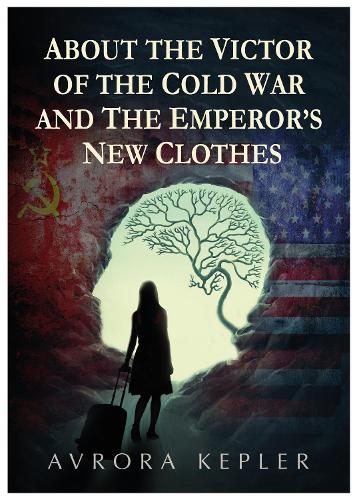Паперова книга «ABOUT THE VICTOR OF THE COLD WAR AND THE EMPEROR'S NEW CLOTHES», автор Аврора Кеплер - фото №1