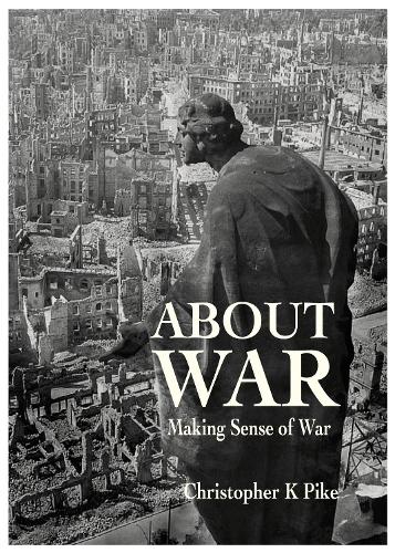 Бумажная книга «ABOUT WAR: Making Sense of War», автор Кристофер К. Пайк - фото №1
