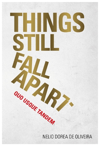 Бумажная книга «Things Still Fall Apart: Quo Usque Tandem», автор Нелио Дореа Де Оливейра - фото №1