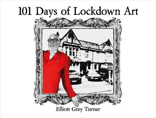 Бумажная книга «101 Days of Lockdown Art», автор Эллиот Грей Тернер - фото №1