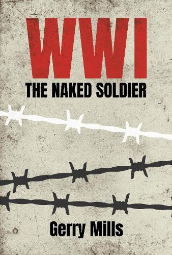 Паперова книга «WW1 The Naked Soldier», автор Джеррі Міллз - фото №1
