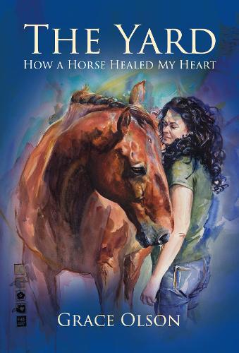 Паперова книга «The Yard: How A Horse Healed My Heart», автор Грейс Олсон - фото №1