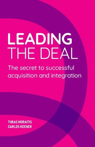 Бумажная книга «Leading The Deal: The secret to successful acquisition and integration», авторов Карлос Кинер, Трас Морайтис - фото №1