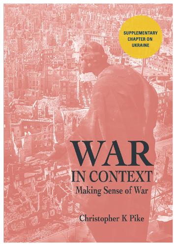Бумажная книга «WAR IN CONTEXT: Making Sense of War», автор Кристофер К. Пайк - фото №1