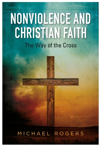 Бумажная книга «Nonviolence And Christian Faith: The Way Of The Cross», автор Майкл Роджерс - фото №1