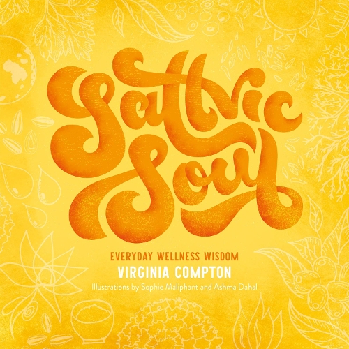Бумажная книга «Sattvic Soul: Everyday Wellness Wisdom», автор Вирджиния Комптон - фото №1