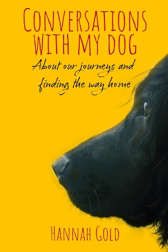 Бумажная книга «Conversations With My Dog: About our journeys and finding the way home», автор Ханна Голд - фото №1