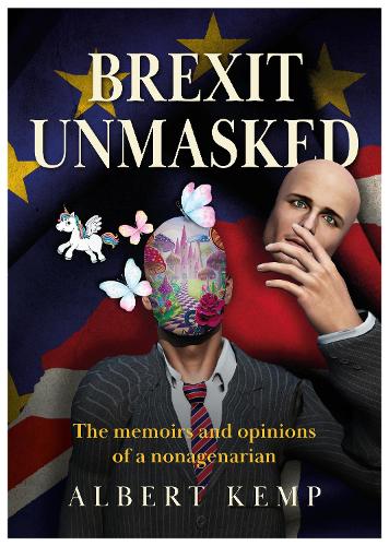 Бумажная книга «Brexit Unmasked: The memoirs and opinions of a nonagenarian», автор Альберт Кемп - фото №1