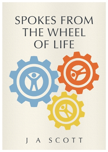 Бумажная книга «Spokes From The Wheel Of Life», автор Дж. А. Скотт - фото №1