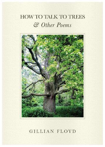 Бумажная книга «How To Talk To Trees & Other Poems», автор Джиллиан Флойд - фото №1
