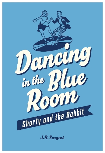 Бумажная книга «Dancing In The Blue Room: Shorty and the Rabbit», автор Дж. Р. Сарджент - фото №1