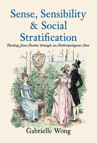 Паперова книга «Sense, Sensibility & Social Stratification: Reading Jane Austen through an Anthropological Lens», автор Габріель Вонг - фото №1