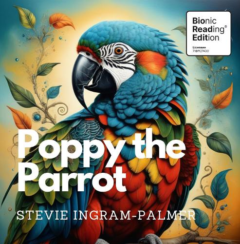 Паперова книга «Poppy the Parrot: Bionic Reading® Edition», автор Стіві Інгрем-Палмер - фото №1