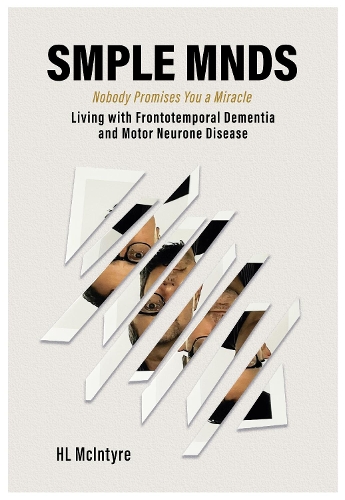 Бумажная книга «SMPLE MNDS: Nobody Promises You a Miracle - Living with Frontotemporal Dementia and Motor Neurone Disease», автор Х. Л. Макинтайр - фото №1