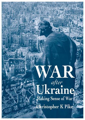 Паперова книга «War After Ukraine: Making Sense of War», автор Крістофер К. Пайк - фото №1