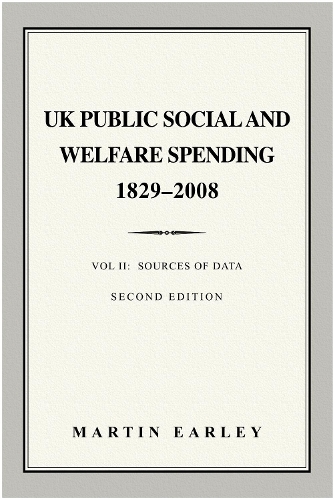 Бумажная книга «UK Public Social & Welfare Spending 1829–2008: Vol II: Sources of Data», автор Мартин Эрли - фото №1