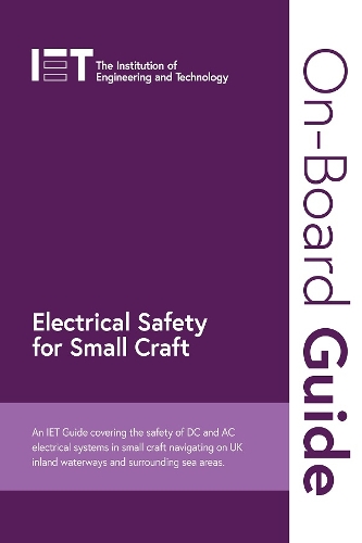 Бумажная книга «On-Board Guide: Electrical Safety for Small Craft: An IET Guide covering the safety of DC and AC electrical systems in small craft navigating on UK inland waterways and surrounding sea areas», автор The Institution of Engineering and Technology - фото №1