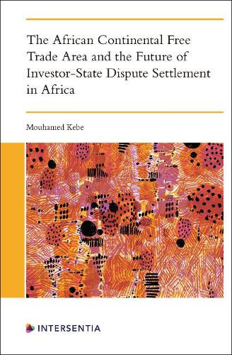 Бумажная книга «The African Continental Free Trade Area and the Future of Investor-State Dispute Settlement», автор Мухамед Кебе - фото №1
