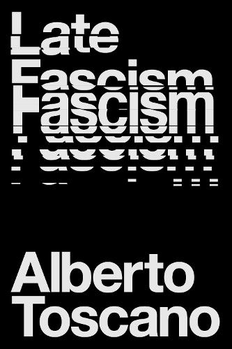 Бумажная книга «Late Fascism: Race, Capitalism and the Politics of Crisis», автор Альберто Тоскано - фото №1