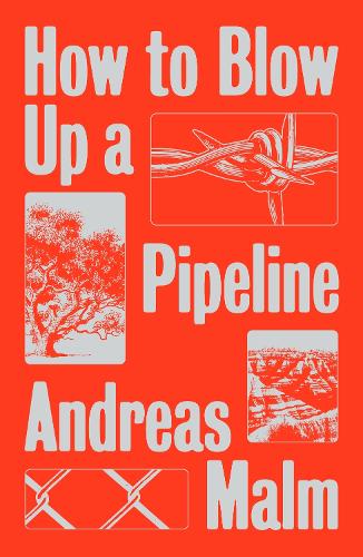 Паперова книга «How to Blow Up a Pipeline: Learning to Fight in a World on Fire», автор Андреас Мальм - фото №1