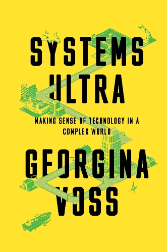 [object Object] «Systems Ultra: Making Sense of Technology in a Complex World», автор Джорджина Восс - фото №1