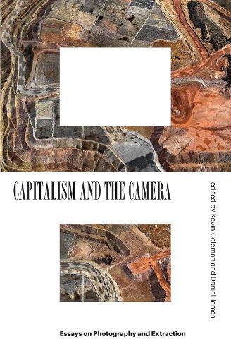 Бумажная книга «Capitalism and the Camera: Essays on Photography and Extraction», авторов Дэниел Джеймс, Кевин Колман - фото №1