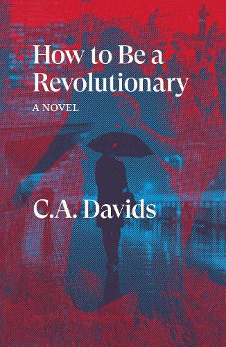 Бумажная книга «How to Be a Revolutionary: A Novel», автор К.А. Девидс - фото №1