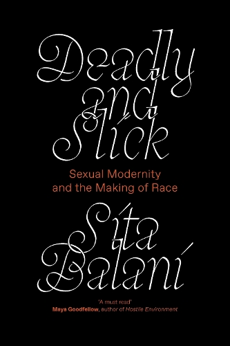 Бумажная книга «Deadly and Slick: Sexual Modernity and the Making of Race», автор Сита Балани - фото №1