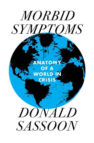 Паперова книга «Morbid Symptoms: An Anatomy of a World in Crisis», автор Дональд Сассун - фото №1