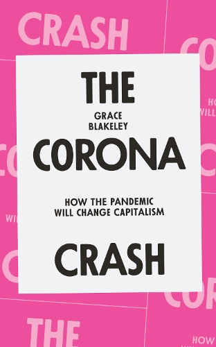 Бумажная книга «The Corona Crash: How the Pandemic Will Change Capitalism», автор Грейс Блейкли - фото №1