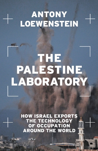 Бумажная книга «The Palestine Laboratory: How Israel Exports the Technology of Occupation Around the World», автор Энтони Левенштейн - фото №1