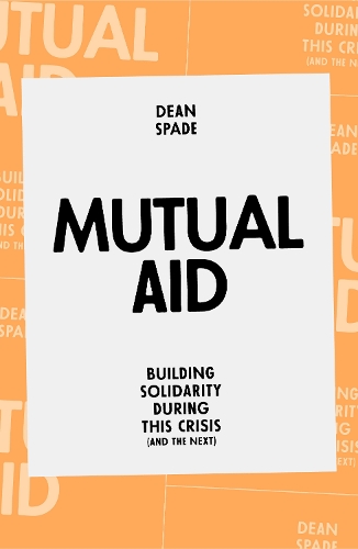 Бумажная книга «Mutual Aid: Building Solidarity During This Crisis (and the Next)», автор Дин Спейд - фото №1