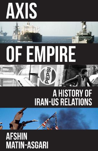 Бумажная книга «Axis of Empire: A History of Iran–US Relations», автор Афшин Матин-Асгари - фото №1