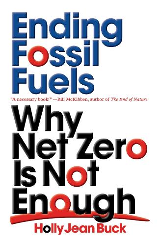 Паперова книга «Ending Fossil Fuels: Why Net Zero is Not Enough», автор Холлі Джин Бак - фото №1