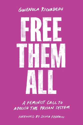 Бумажная книга «Free Them All: A Feminist Call to Abolish the Prison System», автор Гвенола Рикордо - фото №1