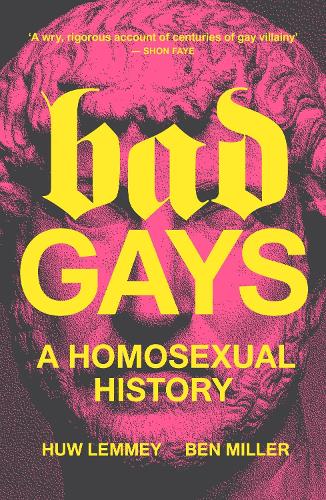 Бумажная книга «Bad Gays: A Homosexual History», авторов Бен Миллер, Хью Лемми - фото №1
