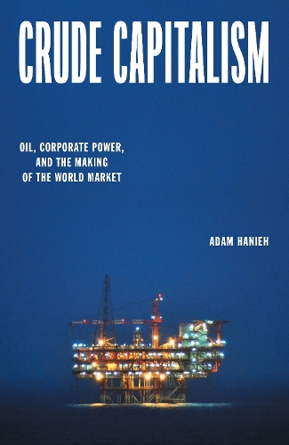 Бумажная книга «Crude Capitalism: Oil, Corporate Power, and the Making of the World Market», автор Адам Ханих - фото №1