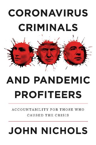 Бумажная книга «Coronavirus Criminals and Pandemic Profiteers: Accountability for Those Who Caused the Crisis», автор Джон Николс - фото №1