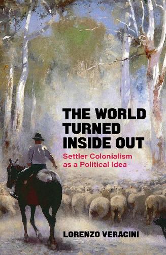Бумажная книга «The World Turned Inside Out: Settler Colonialism as a Political Idea», автор Лоренцо Верачини - фото №1