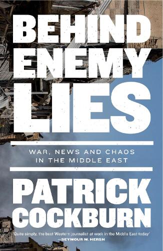 Бумажная книга «Behind Enemy Lies: War, News and Chaos in the Middle East», автор Патрик Кокберн - фото №1