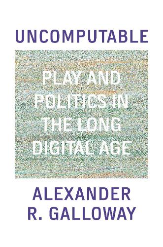 Бумажная книга «Uncomputable: Play and Politics In the Long Digital Age», автор Александр Галлоуэй - фото №1