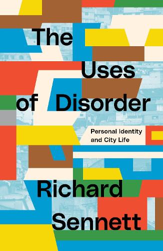 Бумажная книга «The Uses of Disorder: Personal Identity and City Life», автор Ричард Сеннетт - фото №1