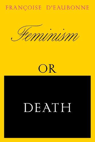 Бумажная книга «Feminism or Death: How the Women's Movement Can Save the Planet», автор Франсуаза д'Эбонн - фото №1