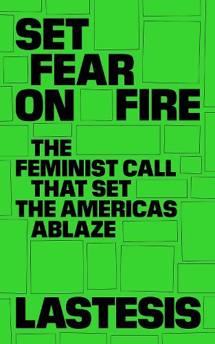 Бумажная книга «Set Fear on Fire: The Feminist Call That Set the Americas Ablaze», автор Lastesis - фото №1