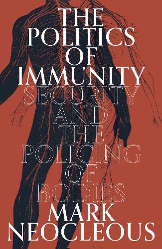 Бумажная книга «The Politics of Immunity: Security and the Policing of Bodies», автор Марк Неоклеус - фото №1