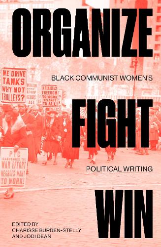Бумажная книга «Organize, Fight, Win: Black Communist Women's Political Writing», авторов Чарисса Берден-Стелли, Джоди Дин - фото №1